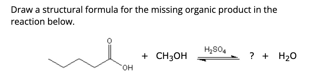 Solved Draw a structural formula for the missing organic | Chegg.com