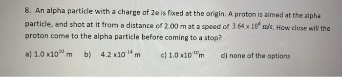 Solved 8. An alpha particle with a charge of 2e is fixed at | Chegg.com