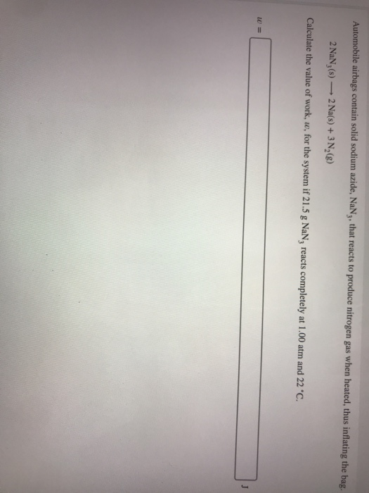 Solved Automobile airbags contain solid sodium azide, NaN3,