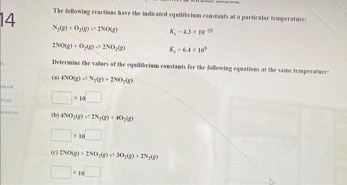 The following reactions have the indicated equilibrium constants at a particular temperature:
\[
\begin{array}{ll}
\mathrm{N}