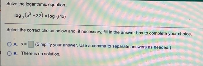 Solved Solve the logarithmic equation. log2 (x2 - 32) = log | Chegg.com