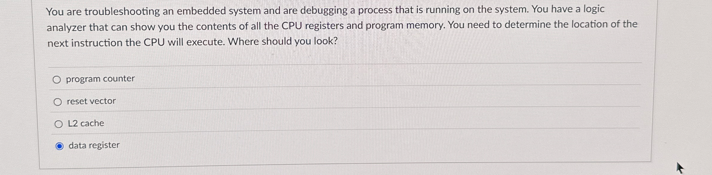 Solved You are troubleshooting an embedded system and are | Chegg.com