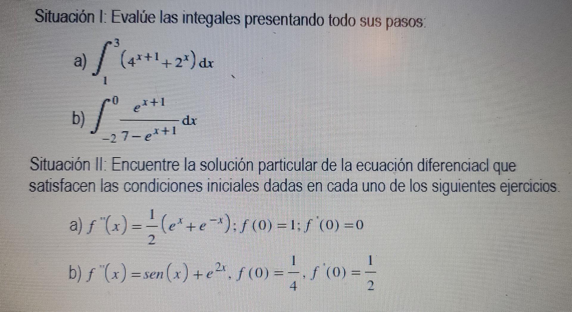 Situación l: Evalúe las integales presentando todo sus pasos a 24de af (..) S. ex+1 b) 27-elul Situación ll: Encuentre la sol