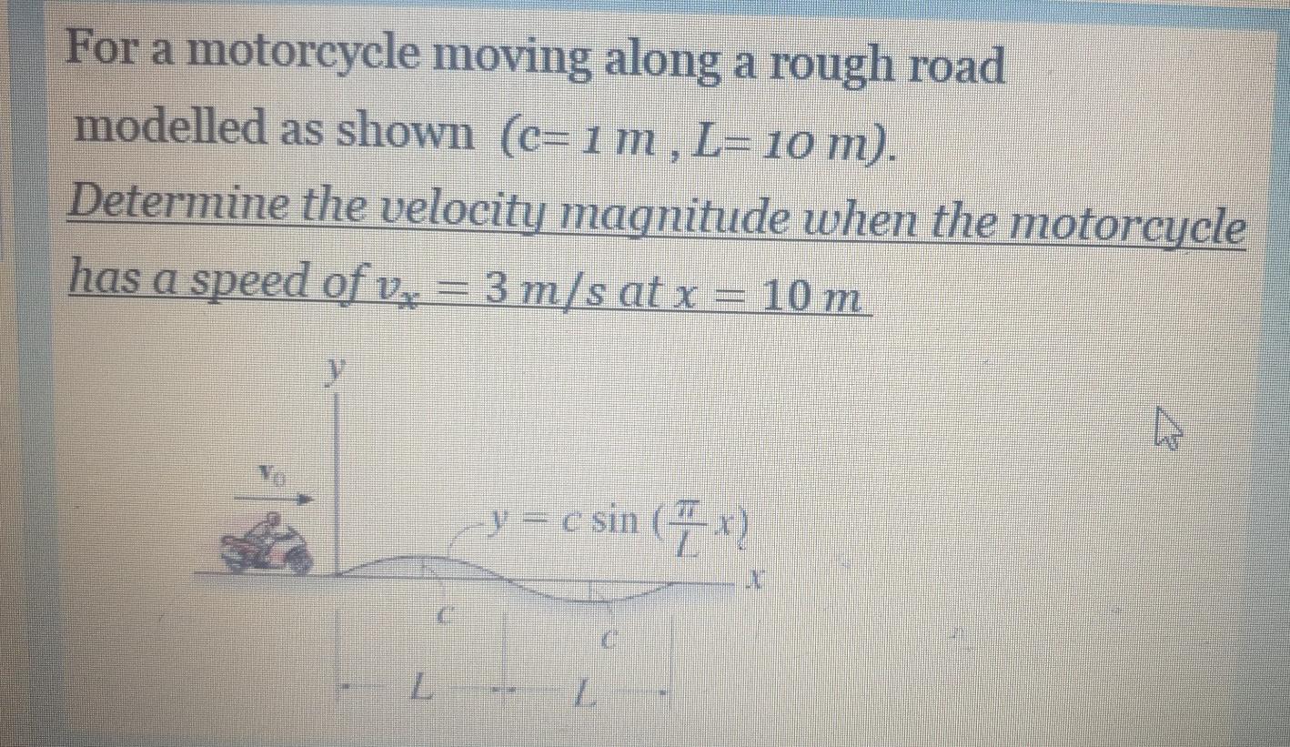 Solved For a motorcycle moving along a rough road modelled | Chegg.com