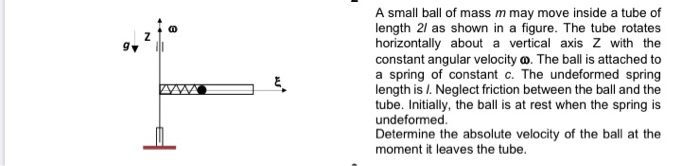 Solved 9 A small ball of mass m may move inside a tube of | Chegg.com