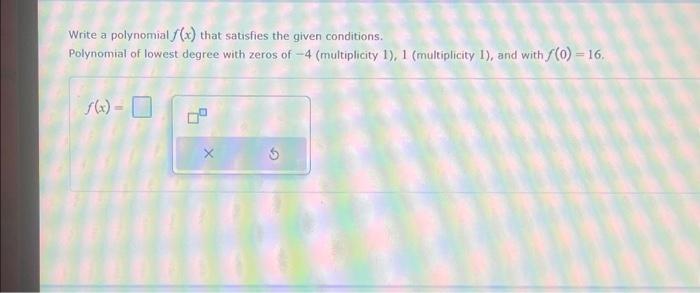 Solved Write a polynomial f(x) that satisfies the given | Chegg.com