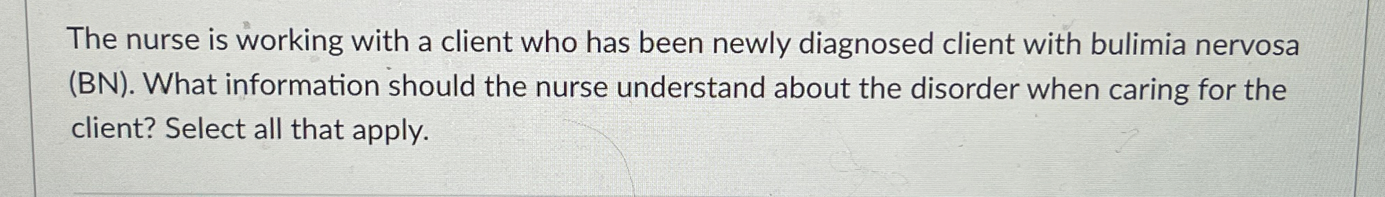 Solved The nurse is working with a client who has been newly | Chegg.com