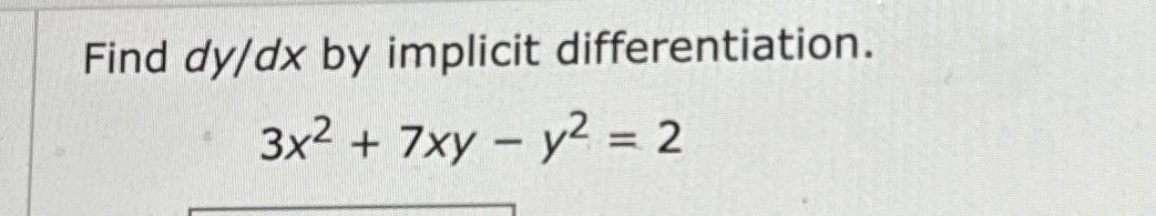 Solved Find Dydx ﻿by Implicit Differentiation3x27xy Y22