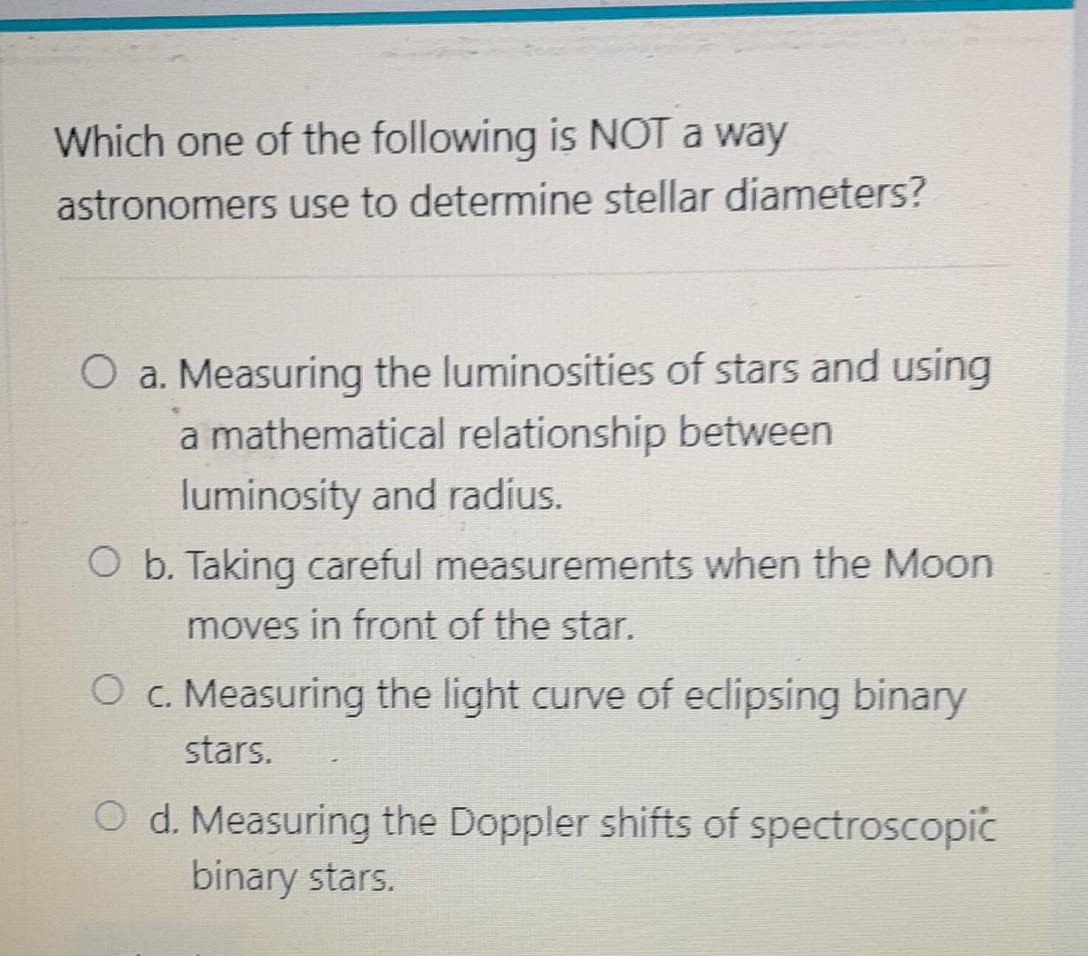 Solved Which one of the following is NOT a way astronomers | Chegg.com