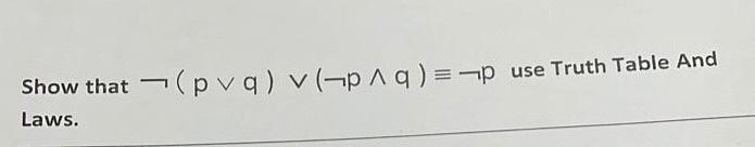 Solved - Show that (pva) v (p1q)=-p use Truth Table And | Chegg.com
