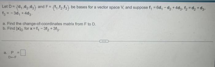 Solved Let D {d1 D2 D3} And F {f1 F2 F3} Be Bases For A