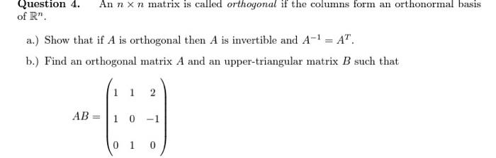 Solved Question 4. An N×n Matrix Is Called Orthogonal If The 