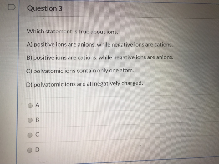 Solved Question 3 Which Statement Is True About Ions. A) | Chegg.com Solved Question 3 Which Statement Is True About Ions. A) | Chegg.com