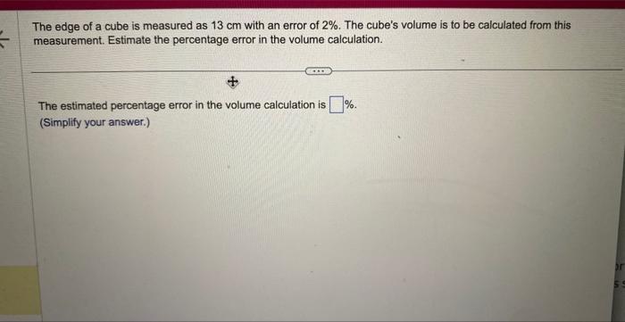 Solved The edge of a cube is measured as 13 cm with an error | Chegg.com