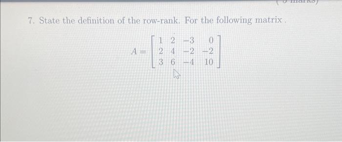 Solved 7. State the definition of the row rank. For the Chegg