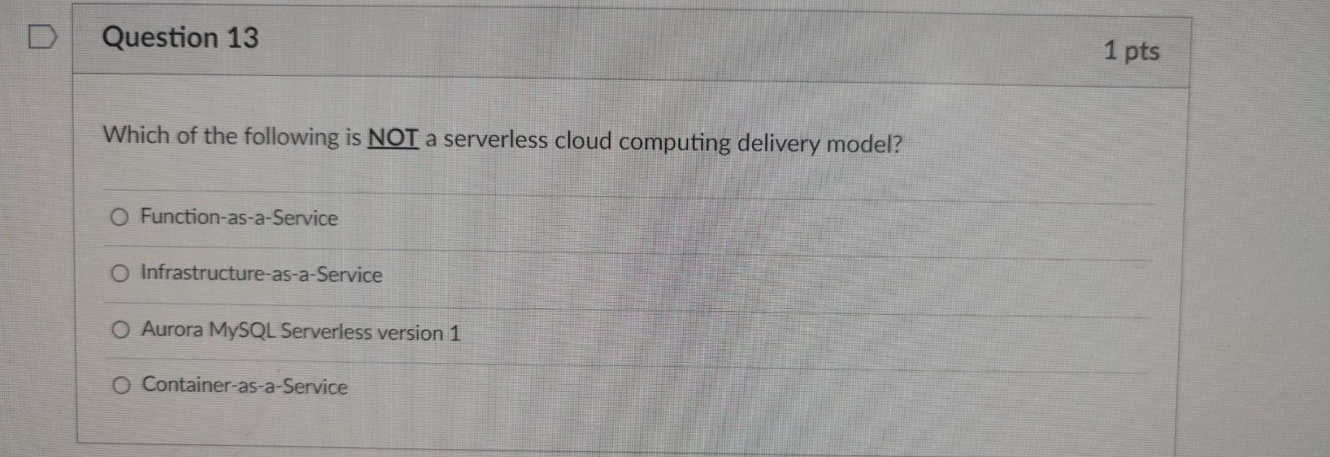 Solved Which of the following is NOT a serverless cloud | Chegg.com