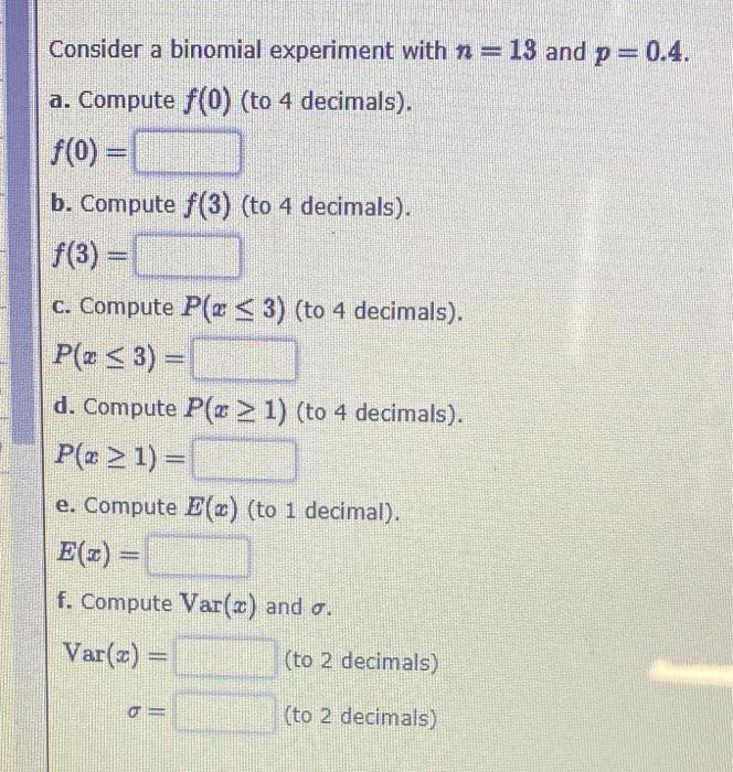 Solved Consider a binomial experiment with n=13 and p=0.4. | Chegg.com