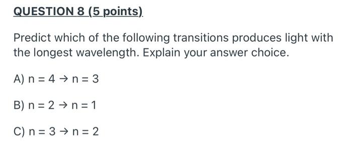 Solved QUESTION 8 (5 points). Predict which of the following | Chegg.com