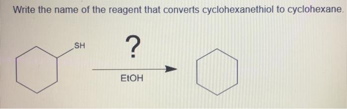 Solved Write the name of the reagent that converts | Chegg.com