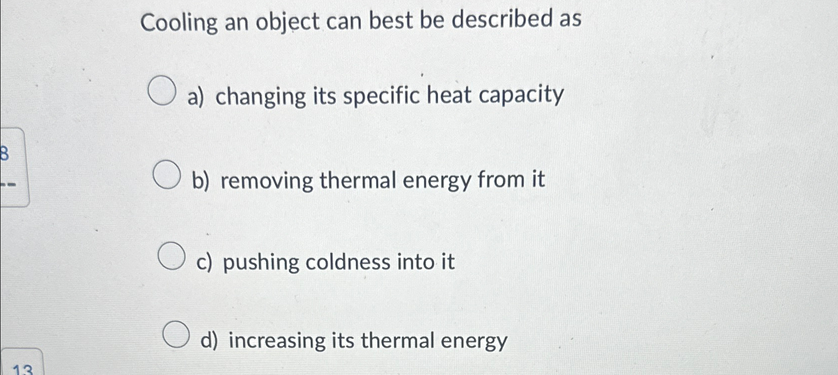 Solved Cooling an object can best be described asa) | Chegg.com