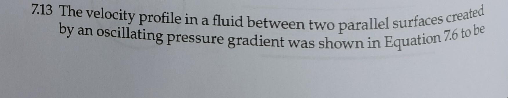 Solved 7.13 The velocity profile in a fluid between two | Chegg.com