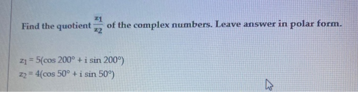 Solved 21 Find the quotient of the complex numbers. Leave | Chegg.com