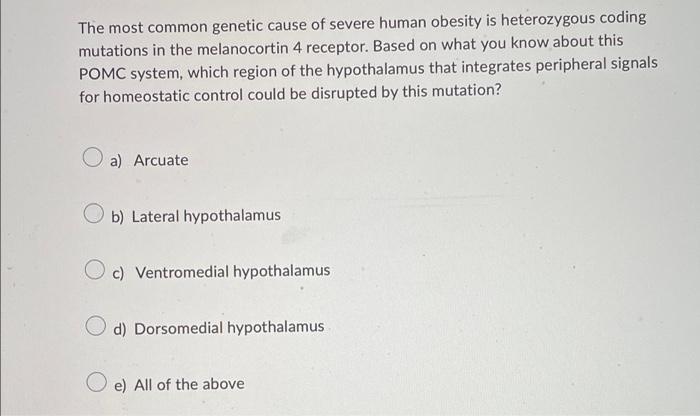 Solved The most common genetic cause of severe human obesity | Chegg.com