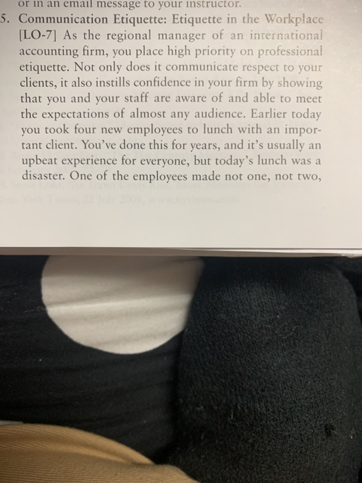 or in an email message to your instructor. 5. Communication Etiquette: Etiquette in the Workplace [LO-7] As the regional mana