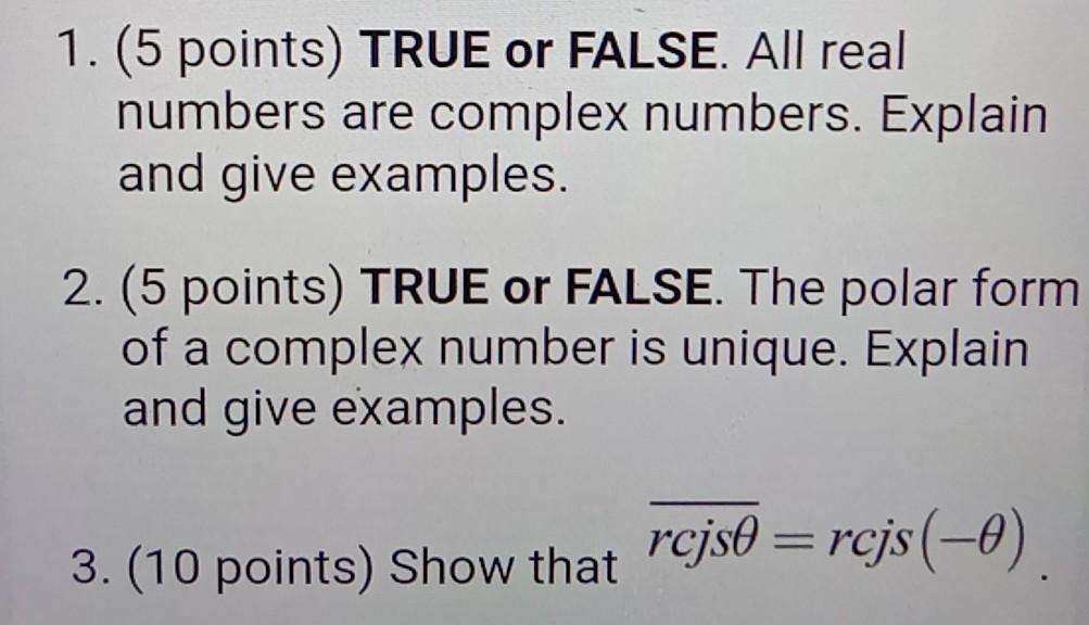 Solved 1. (5 points) TRUE or FALSE. All real numbers are | Chegg.com