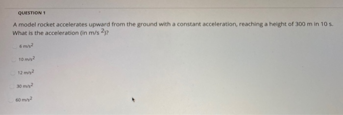 Solved QUESTION 1 A model rocket accelerates upward from the | Chegg.com