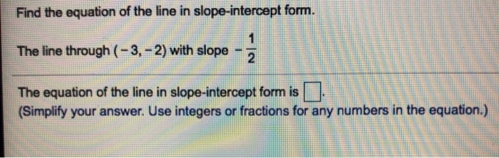 Solved Find the equation of the line in slope-intercept | Chegg.com