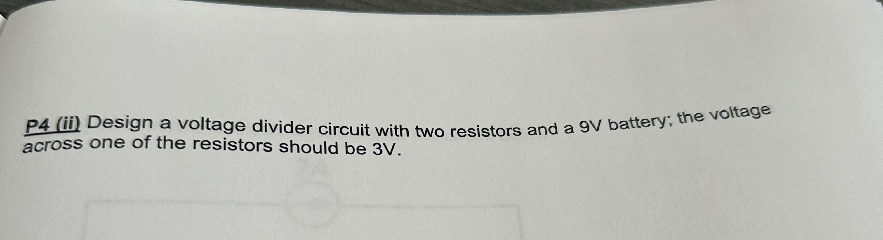 Solved P4 (ii) ﻿Design a voltage divider circuit with two | Chegg.com