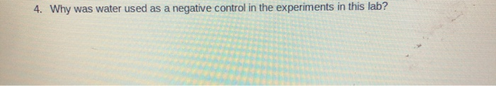 solved-4-why-was-water-used-as-a-negative-control-in-the-chegg