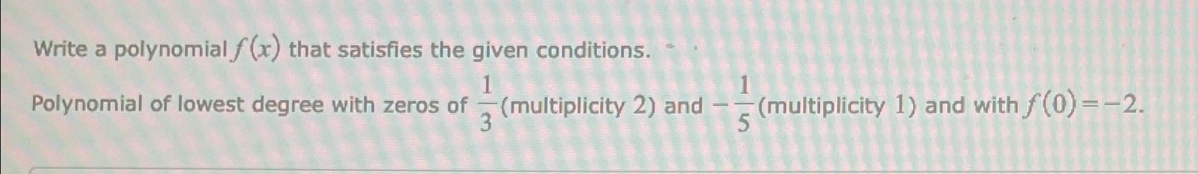 Solved Write a polynomial f(x) ﻿that satisfies the given | Chegg.com