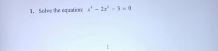 Solved 1. Solve the equation: x - 2x? - 3 = 0 | Chegg.com