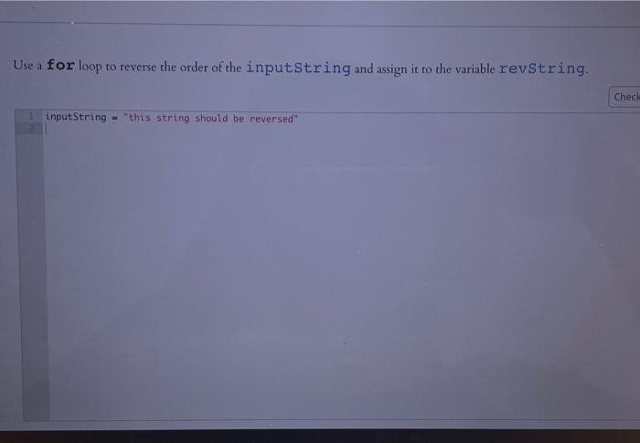 Solved Use a for loop to reverse the order of the | Chegg.com