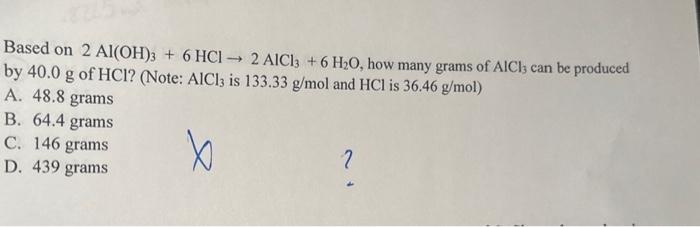 Solved Based on 2Al(OH)3+6HCl→2AlCl3+6H2O, how many grams of | Chegg.com