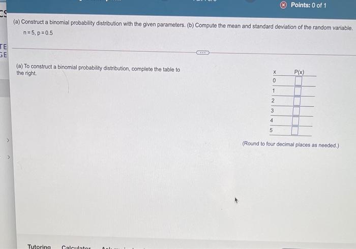 Solved Points: 0 of 1 (a) Construct a binomial probability | Chegg.com