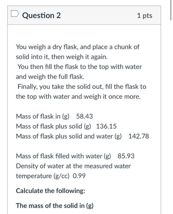 Solved Question 1 1 pts 1. Determine the density of water at | Chegg.com