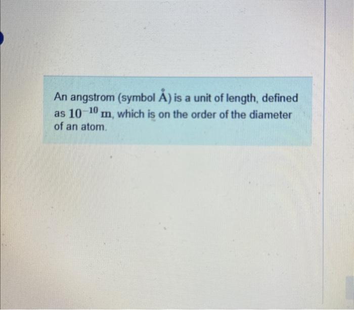 Solved An angstrom (symbol A˚ ) is a unit of length, defined | Chegg.com