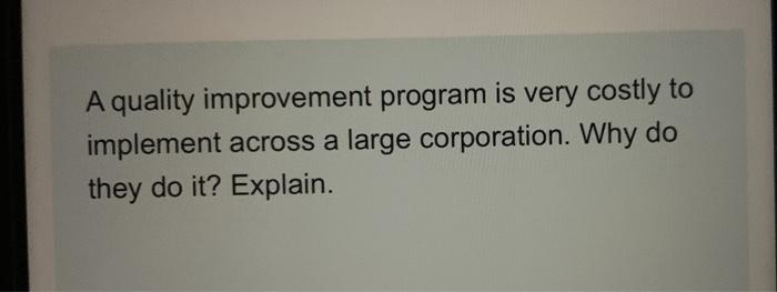Solved A quality improvement program is very costly to | Chegg.com
