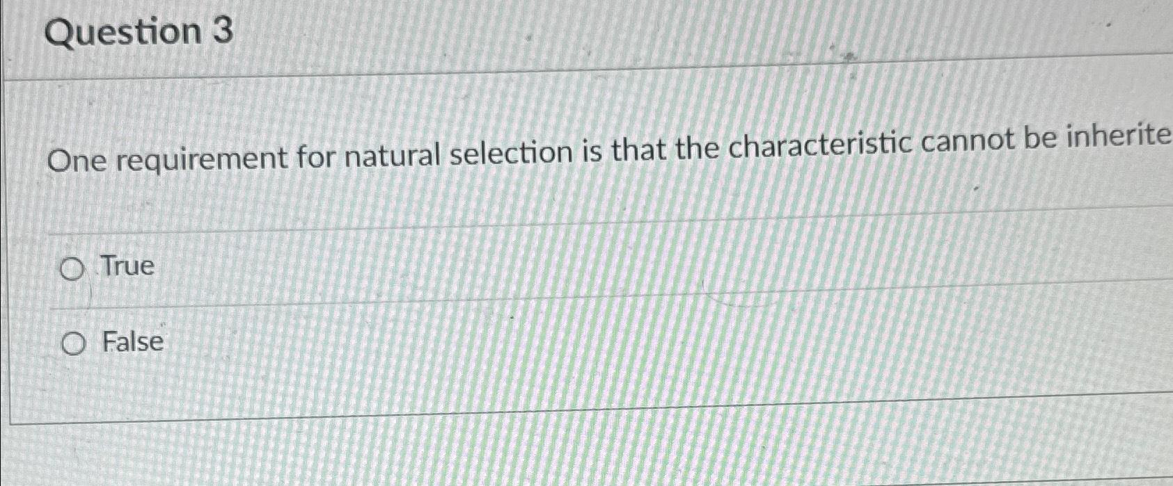 Solved Question 3One requirement for natural selection is