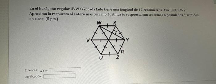 En el hexágono regular UVWXYZ, cada lado tiene una longitud de 12 centimetros. Encuentra WY. Aproxima la respuesta al entero