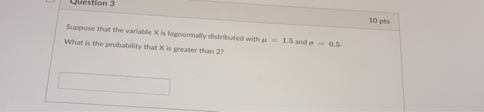 Solved Question 3 10 pts Suppose that the variable X is | Chegg.com
