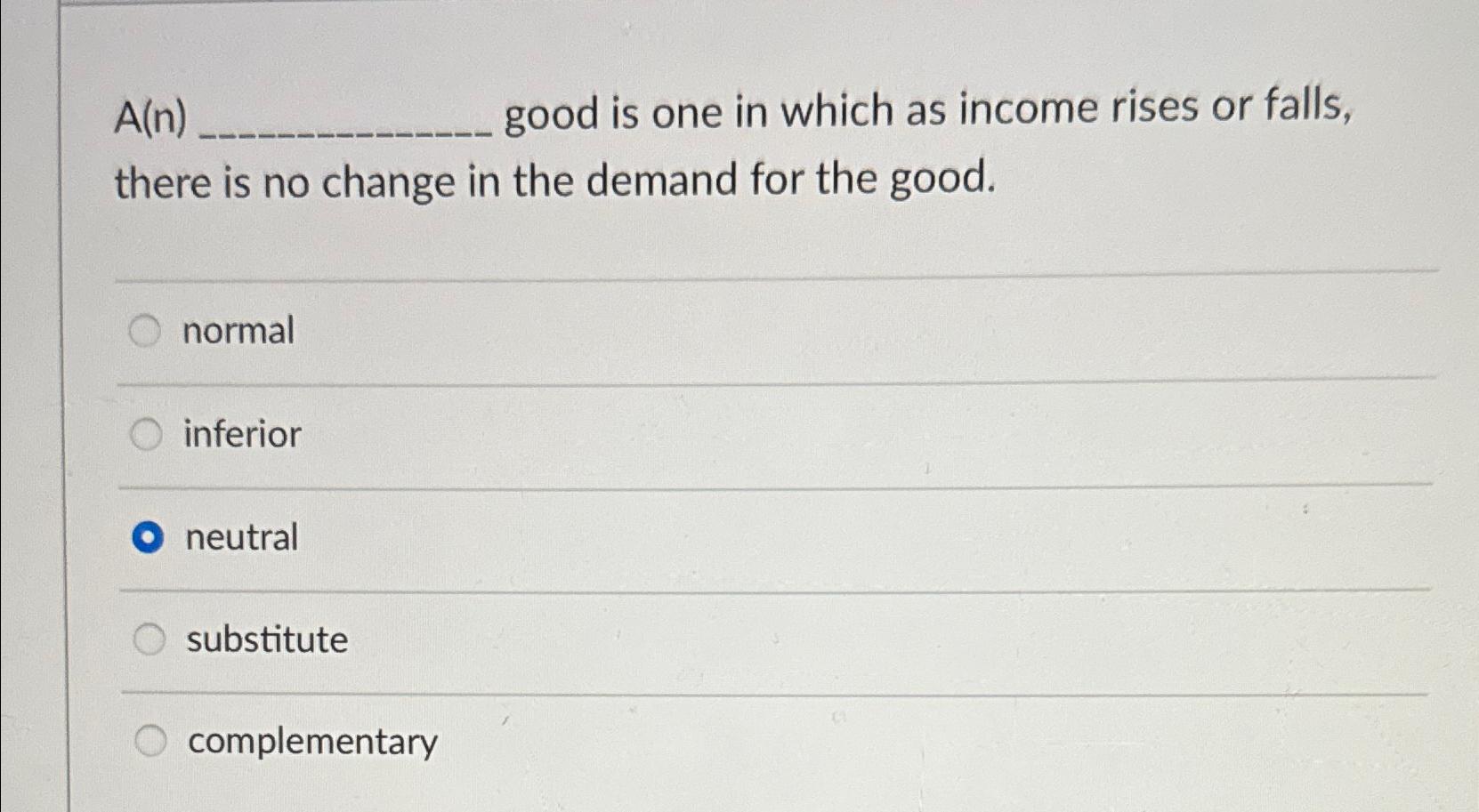 Solved A(n) ﻿good is one in which as income rises or falls, | Chegg.com