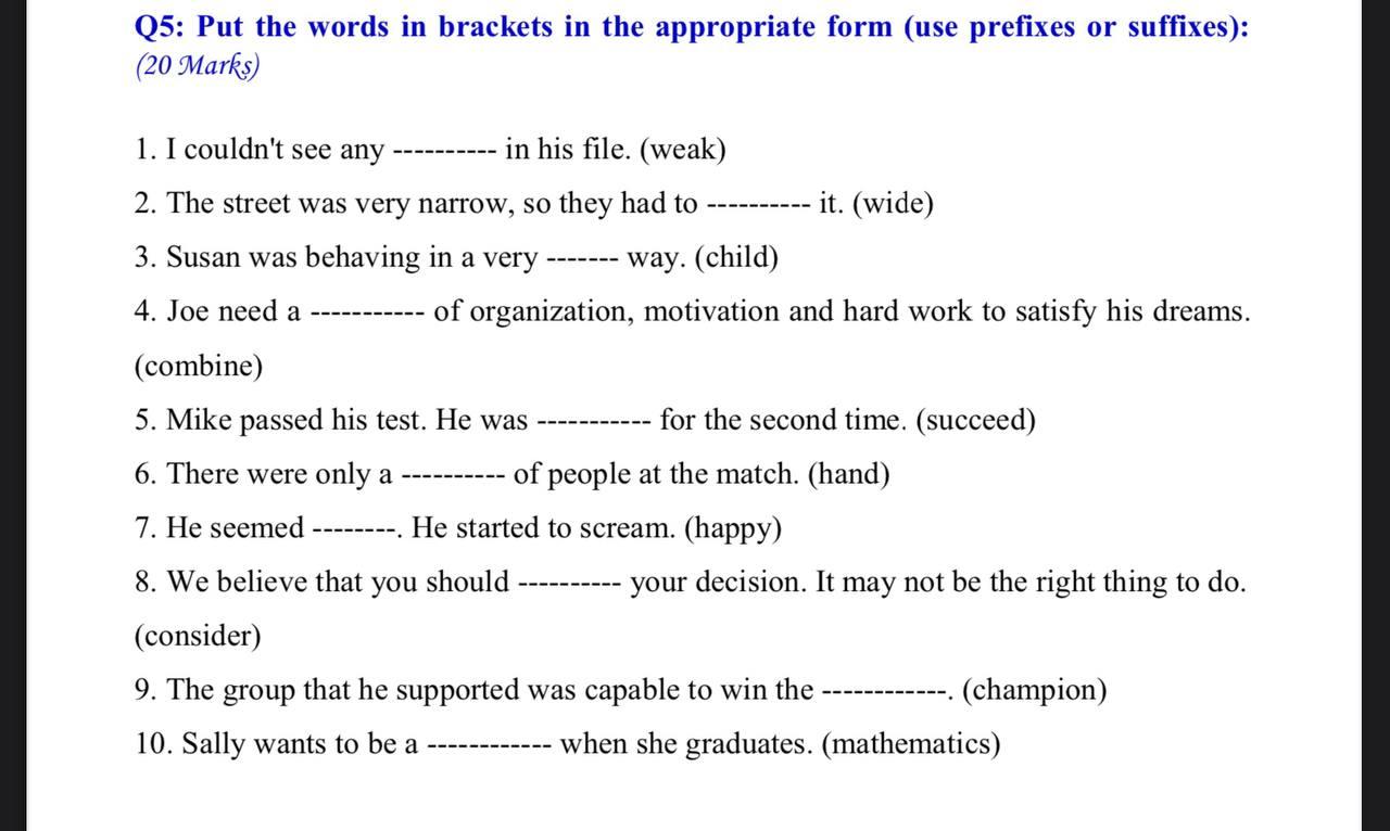 Solved Q5 Put the words in brackets in the appropriate form