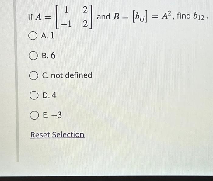 Solved [12] And B = [bj] = A², Find B12. -1 If A = O A. 1 B. | Chegg.com