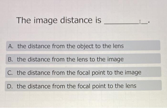 Solved The image distance is A. the distance from the object | Chegg.com