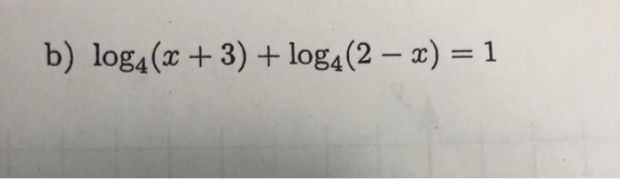 Solved b) log4(x +3) + log4(2 – x) = 1 | Chegg.com