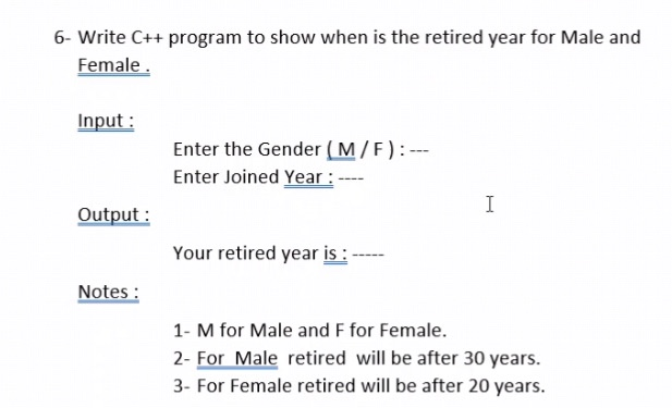 Solved 6- Write C++ program to show when is the retired year | Chegg.com
